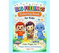 Big Feelings Coloring Book for Kids: Calm Pages for Anger, Worry, and Frustration (Ages 3-8)