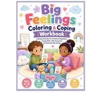 Big Feelings Coloring & Coping Workbook: Calming Activities for Emotional Regulation, Coping Skills, Self-Awareness, and Everyday Big Feelings