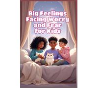 Big Feelings Facing Worry and Fear for Kids: A Social Emotional Learning Guide to Calm Anxiety, Understand Emotions, and Build Brave Coping Skills