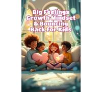 Big Feelings Growth Mindset and Bouncing Back for Kids: Teaching Children Resilience, Emotional Regulation, and Confidence Through Social Emotional Learning: 10