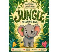 Big Feelings Jungle Coloring Book: A Social Emotional Learning Coloring Book for ages 3-5 | 2 Pages for Every Feeling
