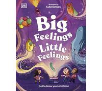 Big Feelings, Little Feelings : Get to Know Your Emotions