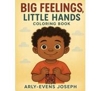BIG FEELINGS, LITTLE HANDS