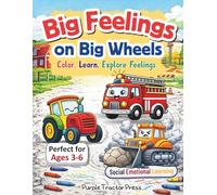Big Feelings on Big Wheels: A Vehicle Feelings and Emotions Coloring Book for Kids Ages 3-6