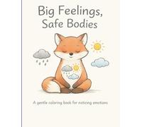 Big Feelings, Safe Bodies: A Gentle Coloring Book for Noticing Emotions