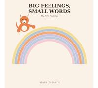 BIG FEELINGS, SMALL WORDS: My First Feelings