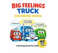 Big Feelings Truck Coloring Book, Coloring Book For Kids: Featuring Big Dump Trucks, Fire Trucks, Monster Trucks, Garbage Trucks, Tow Trucks & More ... Ages 2-4, Ages 4-8, Preschool & Kindergarten