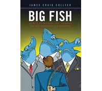 Big Fish: Secrets to Hooking and Landing the Best Clients in Any Industry