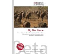 Big Five Game: African Elephant, African Forest Elephant, African Bush Elephant, African Buffalo, Rhinoceros, Black Rhinoceros, White Rhinoceros