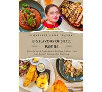 Big Flavors of Small Parties: Simple and Delicious Recipe Collection for Small Domestic Parties