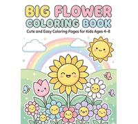 Big Flower Coloring Book for Kids Ages 4-8: Cute, Simple & Easy Kawaii Flower Pages with Fun Activities