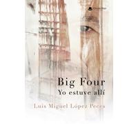 Big Four. Yo estuve allí