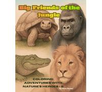 BIG FRIENDS OF THE JUNGLE: A Journey Through Time with Nature’s Noblest Creature