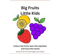 Big Fruits Little Kids: Alphabet A to Z Fruit Colouring Worksheet Set