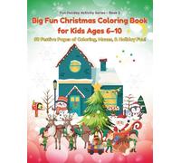 Big Fun Christmas Coloring Book for Kids Ages 6-10: 50 Cute Holiday Designs with Santa, Reindeer, Snowmen, Elves & More! Fun and Easy Christmas ... Activity Book for Kids, Hours of Holiday.