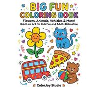 Big Fun Coloring Book: Flowers, Animals, Vehicles & More! Simple bold line art for kids fun and adults relaxation