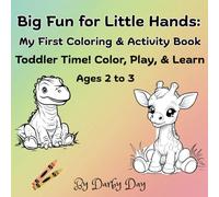 Big Fun for Little Hands: My First Coloring & Activity Book: Toddler Time! Color, Play & Learn