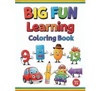 Big Fun Learning Coloring Book: 66 Coloring Pages of Alphabetically Words, Numbers & Shapes For Boys & Girls (Kids Ages 3-8)