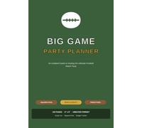 Big Game Party Planner: An Undated Guide to Hosting the Ultimate Football Watch Party