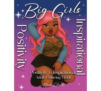 Big Girls: Positivity & Inspirational Adult Coloring Book