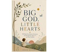 Big God, Little Hearts: 90 Daily One Minute Devotions for Preschoolers Ages 2-5 and Their Families