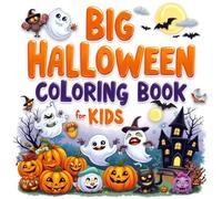 Big Halloween Coloring Book for Kids Ages 4-8: Fun & Spooky Activity Book with Pumpkins, Ghosts, Witches, and More | Perfect Halloween Gift for Boys & Girls: Cute and Spooky Halloween Images to Color