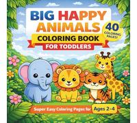 Big Happy Animals Coloring Book for Toddlers: Simple Bold Coloring Pages for Little Hands Ages 2-4