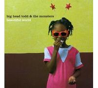 Big Head Todd & The Monsters - Beautiful World by Big Head Todd & The Monsters (1997) Audio CD