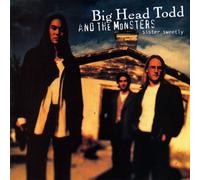 Big Head Todd & The Monsters - Sister Sweetly