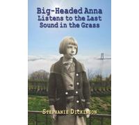 Big-Headed Anna Listens to the Last Sound in the Grass