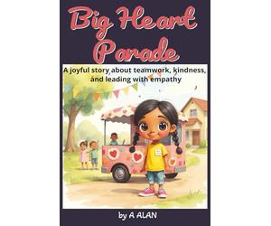 Big Heart Parade: A joyful story about teamwork, kindness, and leading with empathy