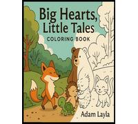 Big Hearts, Little Tales - Coloring Book: A Heartwarming Coloring Adventure for Kids Who Love to Dream