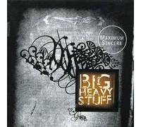 Big Heavy Stuff - Maximum Sincere (Aust Excl - Digipak Edtn)
