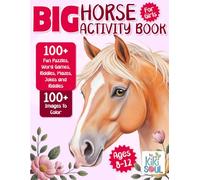 Big Horse Activity Book: 100+ Fun Horse Games, Quizzes, Puzzles, Riddles and Jokes, Mazes and over Coloring Pages. Perfect horse gifts and crafts for Girls 8-12.