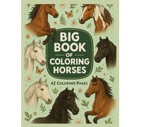 Big Horse Coloring Book for Kids Ages 4+: Fun Horse and Pony Coloring Pages for Boys and Girls: 42 Single-Sided Pages to Prevent Bleed-Through - Perfect Gift for Kids Who Love Horses