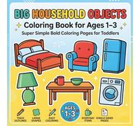 Big Household Objects Coloring Book for Ages 1-3: Super Simple Bold Coloring Pages for Toddlers | Large Easy Shapes of Everyday Home Items | Thick ... for Early Learning, Fine Motor Skills & Fun