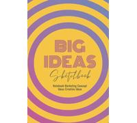 Big Idea Sketchbook Notebook Marketing Concept Ideas Creative Ideas: A creative sketchbook that helps turn simple thoughts into big ideas. Specially ... but can bring any conceptual ideas to life.