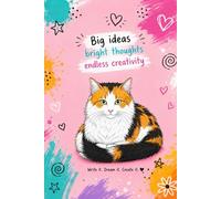 Big Ideas, Bright Thoughts, Endless Creativity: A Creative Writing Journal for Girls, Teens, Cat Lovers, Big Dreams, Brainstorming, Stories, Doodles & Daily Inspiration