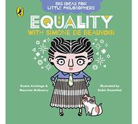 Big Ideas for Little Philosophers Equality with Simone de Beauvoir