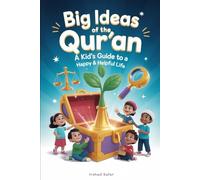 Big Ideas of the Qur'an: A Muslim Kid's Toolkit
