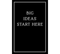 Big Ideas Start Here: A Minimalist Black and Gold Lined Notebook for Notes, Plans, Goals, Journaling, Work, School, and Creative Thinking