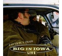 Big in Iowa - 4 Guys in a Trab - Live