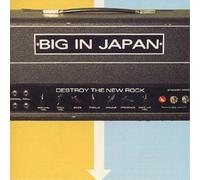 Big In Japan Destroy The New Rock (CD) Album