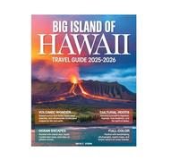 Big Island of Hawaii Travel Guide 2026 (Full-Color): Explore Volcanoes, Black Sand Beaches, Tropical Rainforests, and Hidden Gems for the Ultimate Hawaiian Adventure.