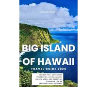 Big Island of Hawaii Travel Guide 2026: Insider Tips, Adventure Itineraries, Local Cuisine, Hidden Gems, and Essential Planning for an Unforgettable Journey