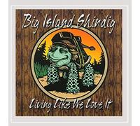 Big Island Shindig - Living Like We Love It