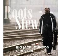 Big Jack Johnson & The Oilers Roots Stew (CD) Album