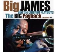 Big James & The Chicago Playboys – The Big Payback (Live) – CD