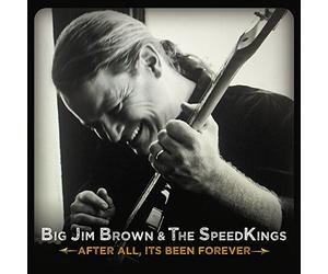 Big Jim Brown - After All, It's Been Forever