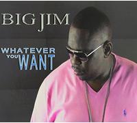 Big Jim - Whatever You Want
